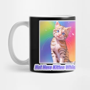 Not Here Kitten Whiskers Mug